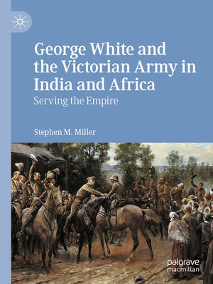 cover image of George White and the Victorian Army in India and Africa